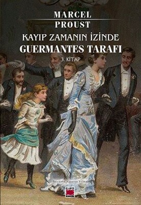 Kayıp Zamanın İzinde Guermantes Tarafı 3. Kitap - Elips Kitap