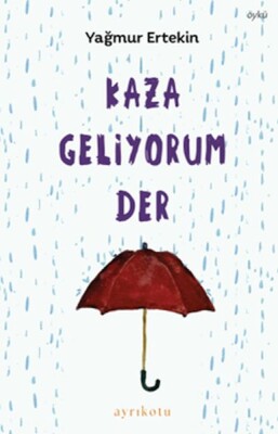 Kaza Geliyorum Der - Ayrıkotu Kitap