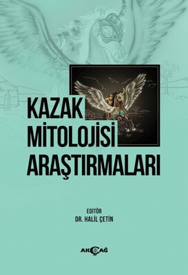 Kazak Mitolojisi Araştırmaları - Akçağ Yayınları