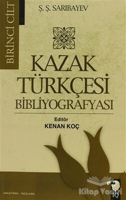 Kazak Türkçesi Bibliyografyası Cilt: 1 - IQ Kültür Sanat Yayıncılık