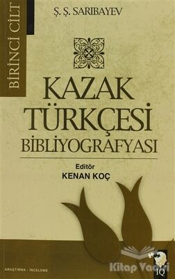 Kazak Türkçesi Bibliyografyası Cilt: 1 - 1