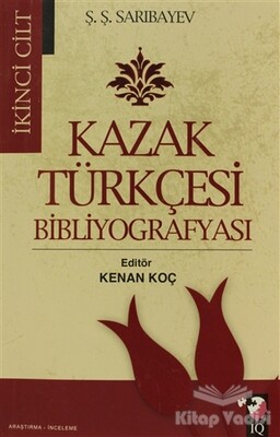 Kazak Türkçesi Bibliyografyası Cilt: 2 - IQ Kültür Sanat Yayıncılık