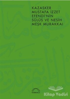 Kazasker Mustafa İzzet Efendi’nin Meşk Murakkai (Sülüs ve Nesih) - Kubbealtı Neşriyatı Yayıncılık