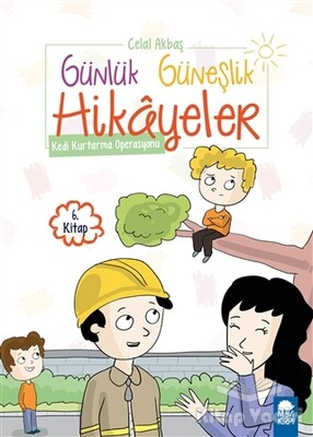 Kedi Kurtarma Operasyonu - Günlük Güneşlik Hikayeler (1. sınıf) - Mavi Kirpi Kitap