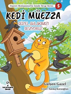 Kedi Müezza Güzel Ahlakımızı Hazreti Muhammed’in İzinde Sevgi Serisi 3 - Serencam Yayınevi