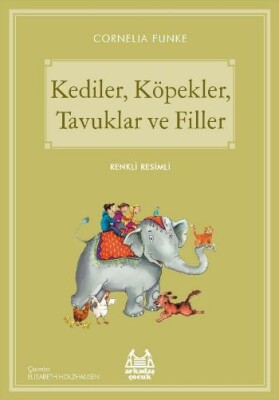 Kediler, Köpekler, Tavuklar ve Filler - Arkadaş Yayınları