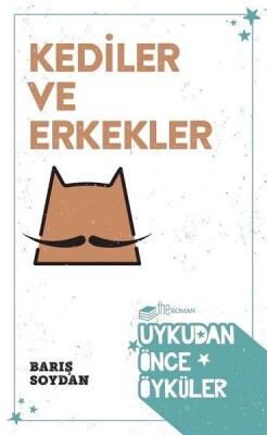 Kediler ve Erkekler - Uykudan Önce Öyküler - The Roman