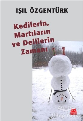 Kedilerin, Martıların ve Delilerin Zamanı - Kırmızı Kedi Yayınevi