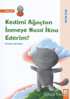 Kedimi Ağaçtan İnmeye Nasıl İkna Ederim? - Final Kültür Sanat Yayınları