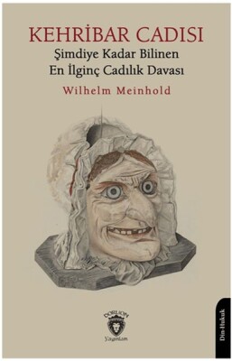 Kehribar Cadısı Şimdiye Kadar Bilinen En İlginç Cadılık Davası - Dorlion Yayınları