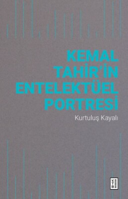 Kemal Tahir’in Entelektüel Portresi - Ketebe Yayınları