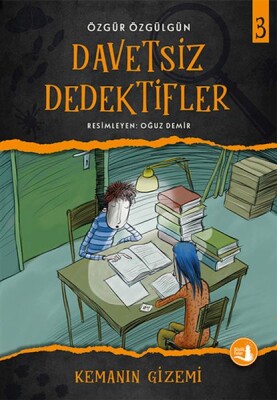 Kemanın Gizemi - Davetsiz Dedektifler 3 - Büyülü Fener Yayınları