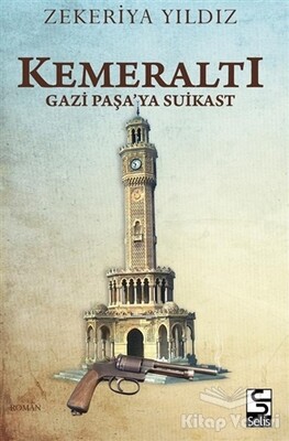 Kemeraltı - Gazi Paşa’ya Suikast - Selis Kitaplar