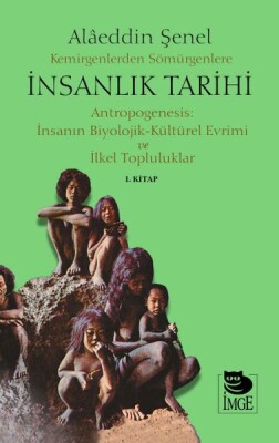 Kemirgenlerden Sömürgenlere İnsanlık Tarihi I. Kitap - İmge Kitabevi Yayınları