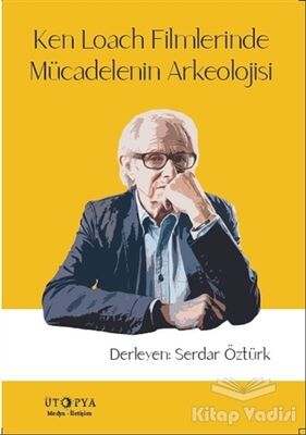 Ken Loach Filmlerinde Mücadelenin Arkeolojisi - 1