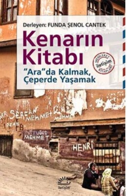 Kenarın Kitabı Arada Kalmak, Çeperde Yaşamak - İletişim Yayınları