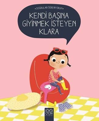 Kendi Başına Giyinmek İsteyen Klara - 1001 Çiçek Kitaplar