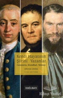Kendi Hayatının Şiirini Yazanlar: Casanova, Stendhal, Tolstoy - Doğu Batı Yayınları