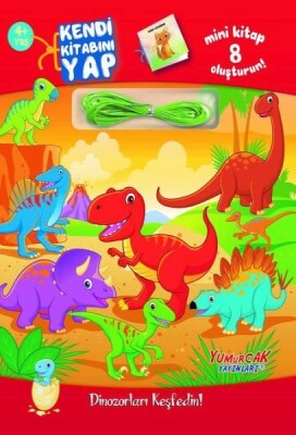 Kendi Kitabını Yap - Dinozorları Keşfedin 4+ Yaş - Yumurcak Yayınları