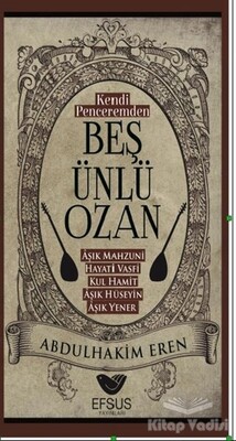 Kendi Peceremden Beş Ünlü Ozan - Efsus Yayınları