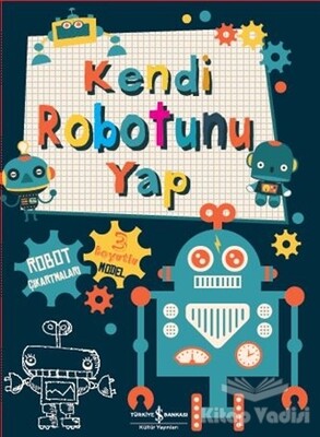 Kendi Robotunu Yap - İş Bankası Kültür Yayınları