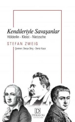 Kendileriyle Savaşanlar: Hölderlin-Kleist-Nietzche - Dekalog Yayınları