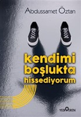 Kendimi Boşlukta Hissediyorum - Yediveren Yayınları