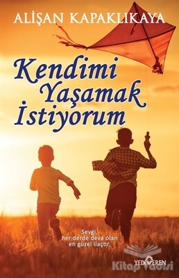 Kendimi Yaşamak İstiyorum - Yediveren Yayınları