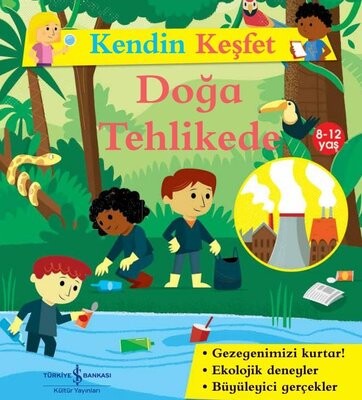 Kendin Keşfet - Doğa Tehlikede - İş Bankası Kültür Yayınları