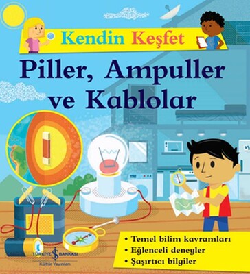Kendin Keşfet - Piller, Ampuller ve Kablolar - İş Bankası Kültür Yayınları