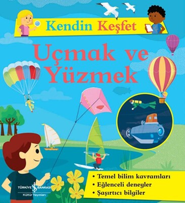 Kendin Keşfet - Uçmak ve Yüzmek - İş Bankası Kültür Yayınları