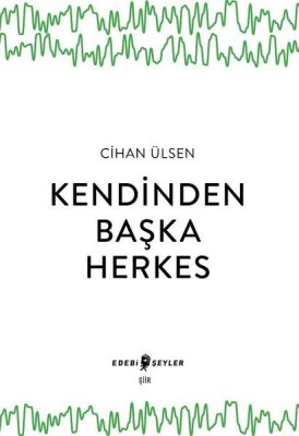 Kendinden Başka Herkes - Edebi Şeyler