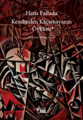 Kendinden Kaçamayanın Öyküsü - Sel Yayınları