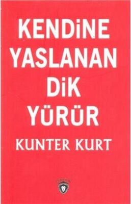 Kendine Yaslanan Dik Yürür - 1