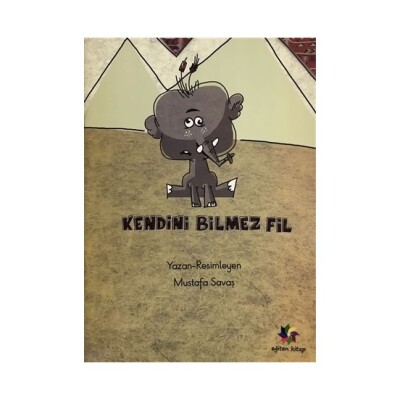 Kendini Bilmez Fil - Eğiten Kitap