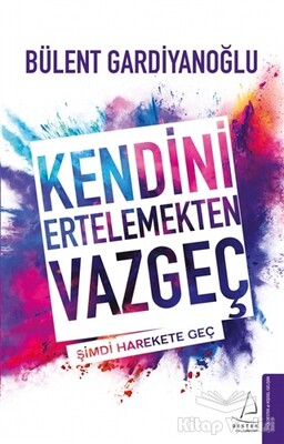 Kendini Ertelemekten Vazgeç - Destek Yayınları