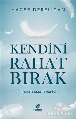 Kendini Rahat Bırak - Hayat Yayınları