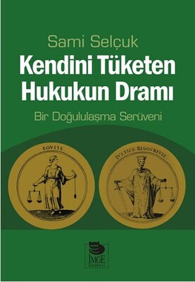 Kendini Tüketen Hukukun Dramı Bir Doğululaşma Serüveni - İmge Kitabevi Yayınları