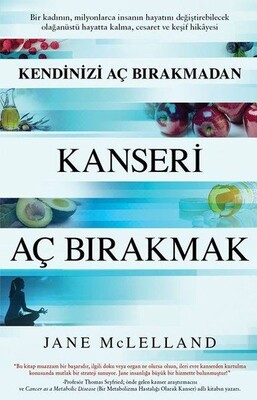 Kendinizi Aç Bırakmadan Kanseri Aç Bırakmak - Butik Yayınları