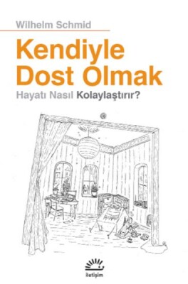 Kendiyle Dost Olmak Hayatı Nasıl Kolaylaştırır - İletişim Yayınları