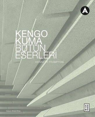 Kengo Kuma Bütün Eserleri - Ketebe Yayınları