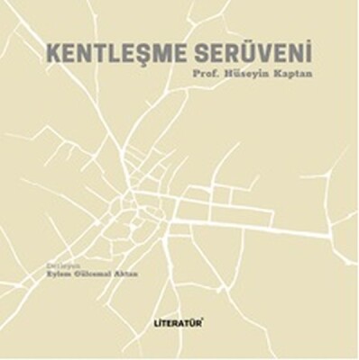 Kentleşme Serüveni - Literatür Yayınları