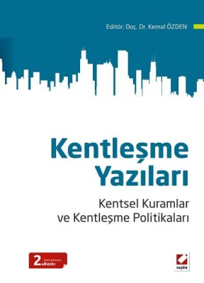 Kentleşme Yazıları Kentsel Kuramlar ve Kentleşme Politikaları - Seçkin Yayınevi