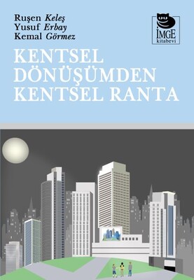 Kentsel Dönüşümden Kentsel Ranta - İmge Kitabevi Yayınları