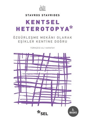 Kentsel Heterotopya - Özgürleşme Mekanı Olarak Eşikler Kentine Doğru - Sel Yayınları