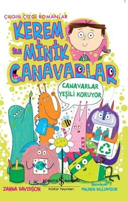 Kerem İle Minik Canavarlar - Canavarlar Yeşili Koruyor - İş Bankası Kültür Yayınları