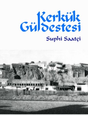 Kerkük Güldestesi - Ötüken Neşriyat