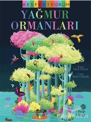 Keşfediyorum - Yağmur Ormanları - Hep Kitap