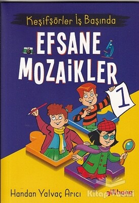 Keşifşörler İş Başında - Efsane Mozaikler 1 - Gülhane Yayınları