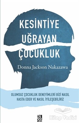 Kesintiye Uğrayan Çocukluk - Diyojen Yayıncılık